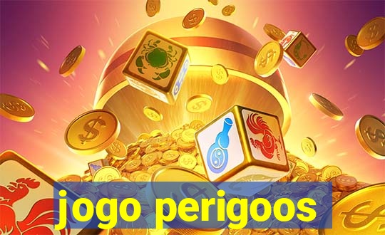 jogo perigoos